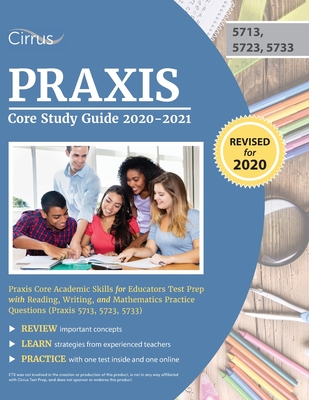 Praxis Core Study Guide 2020-2021: Praxis Core Academic Skills for Educators Test Prep with Reading, Writing, and Mathematics Practice Questions (Prax