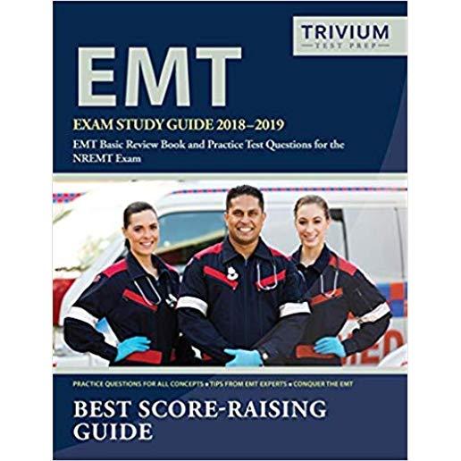 EMT Exam Study Guide 2018-2019: EMT Basic Review Book and Practice Test Questions for the NREMT Exam