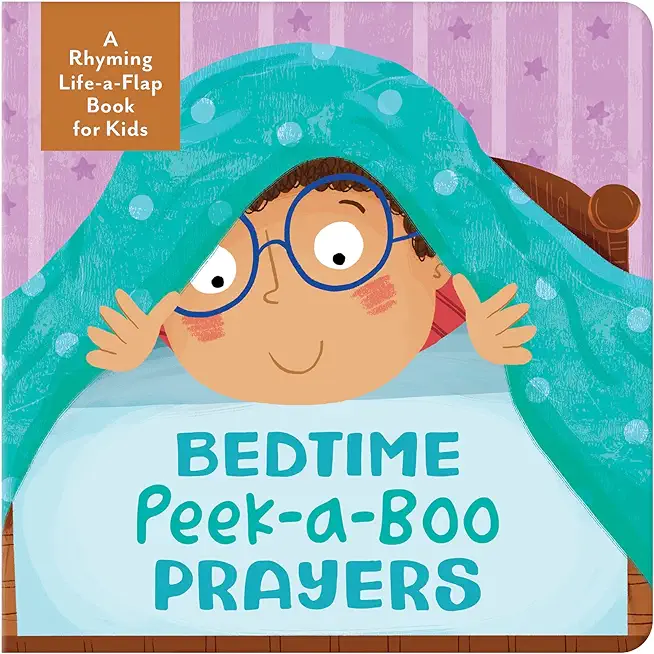 Bedtime Peek-A-Boo Prayers: A Rhyming Lift-A-Flap Book for Kids