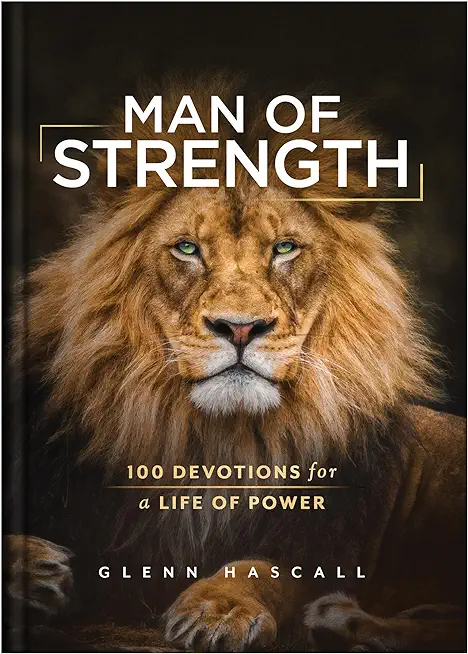 Man of Strength: 100 Devotions for a Life of Power