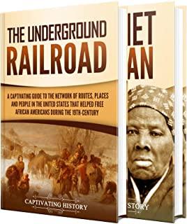 Underground Railroad: A Captivating Guide to the Routes, Places, and People that Helped Free African Americans During the Nineteenth Century