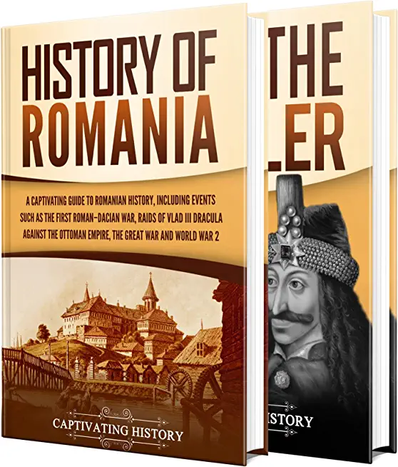 Romanian History: A Captivating Guide to the History of Romania and Vlad the Impaler