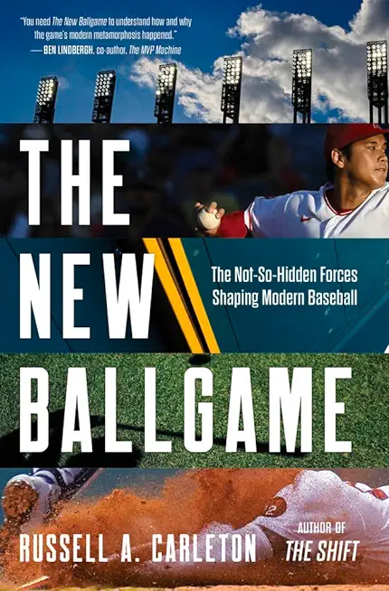 The New Ballgame: The Not-So-Hidden Forces Shaping Modern Baseball