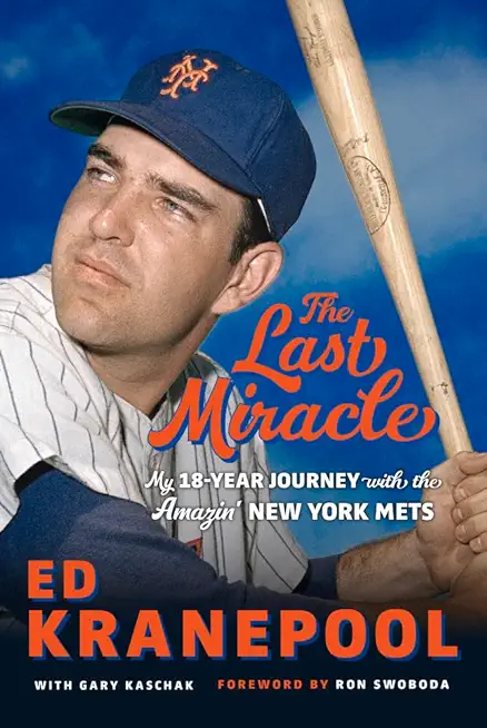 The Last Miracle: My 18-Year Journey with the Amazin' New York Mets