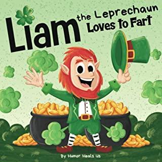 Liam the Leprechaun Loves to Fart: A Rhyming Read Aloud Story Book For Kids About a Leprechaun Who Farts, Perfect for St. Patrick's Day