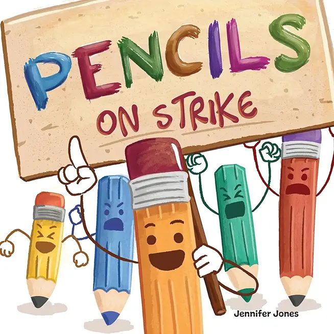 Pencils On Strike: A Funny, Rhyming, Read Aloud Kid's Book For Preschool, Kindergarten, 1st grade, 2nd grade, 3rd grade, 4th grade, or Ea
