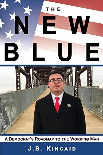 The New Blue: A Democrat's Roadmap to the Working Man