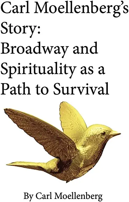 Carl Moellenberg's Story: Broadway and Spirituality as a Path to Survival