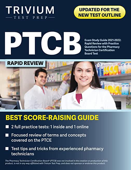 PTCB Exam Study Guide 2021-2022: Rapid Review with Practice Questions for the Pharmacy Technician Certification Board Test