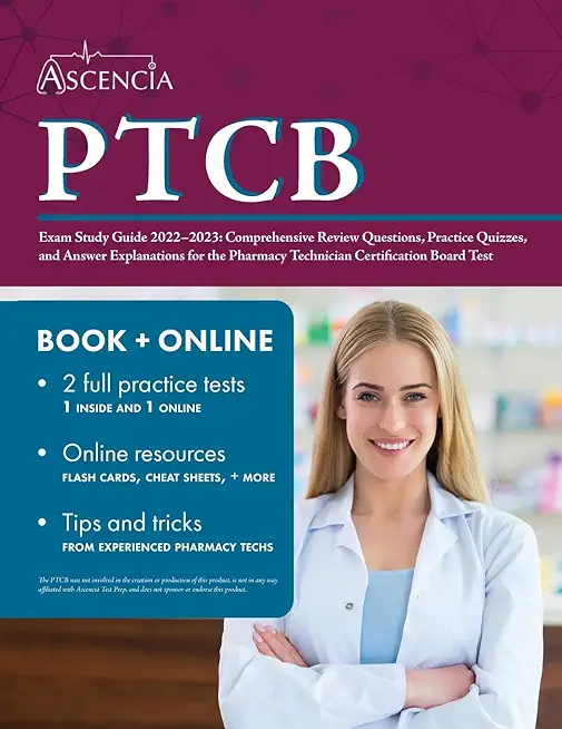 PTCB Exam Study Guide 2022-2023: Comprehensive Review Questions, Practice Quizzes, and Answer Explanations for the Pharmacy Technician Certification B