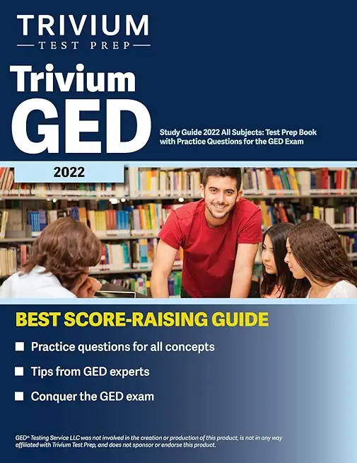 Trivium GED Study Guide 2022 All Subjects: Test Prep Book with Practice Questions for the GED Exam