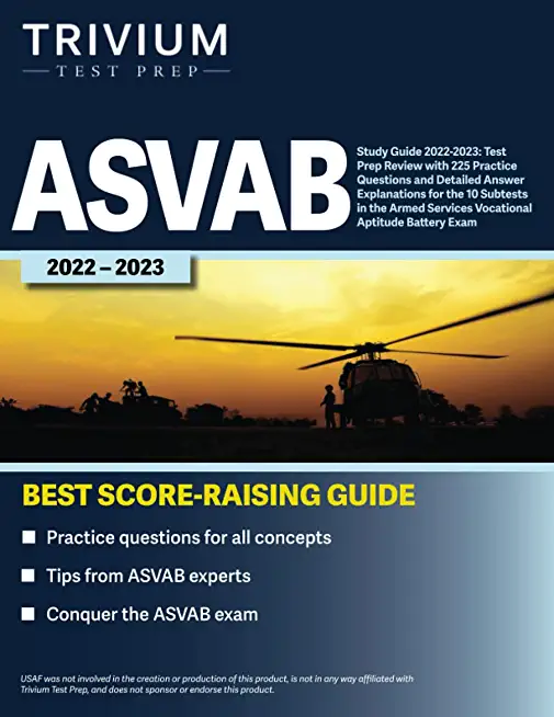 ASVAB Study Guide 2022-2023: Test Prep Review with 225 Practice Questions and Detailed Answer Explanations for the 10 Subtests in the Armed Service