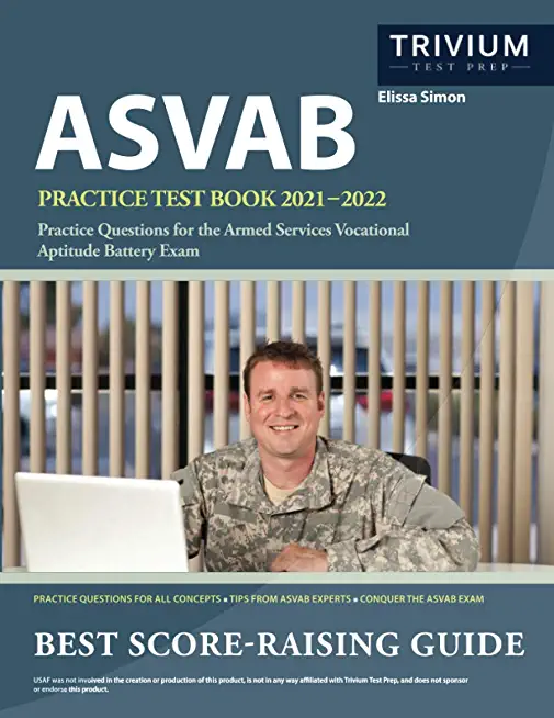 ASVAB Practice Test Book 2021-2022: Practice Questions for the Armed Services Vocational Aptitude Battery Exam