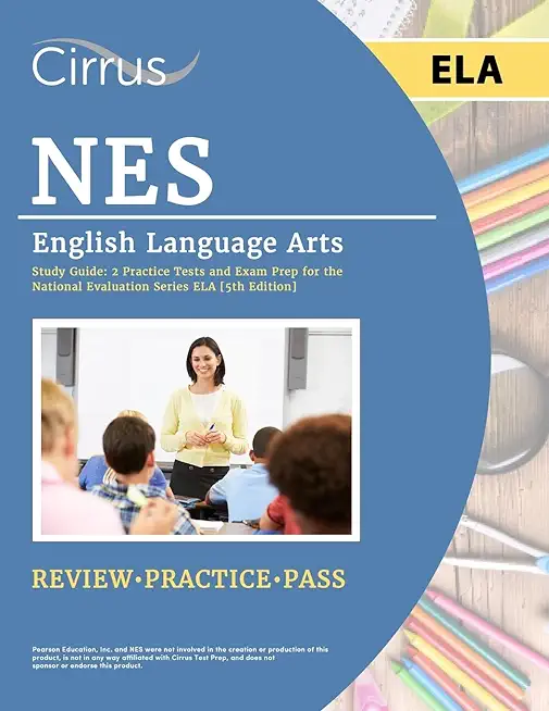 NES English Language Arts Study Guide: 2 Practice Tests and Exam Prep for the National Evaluation Series ELA [5th Edition]