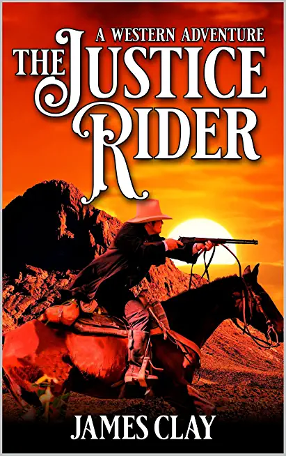 The Justice Rider: A Western Adventure