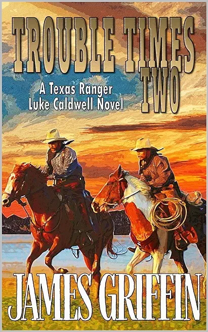 Trouble Times Two: A Texas Ranger Luke Caldwell Novel