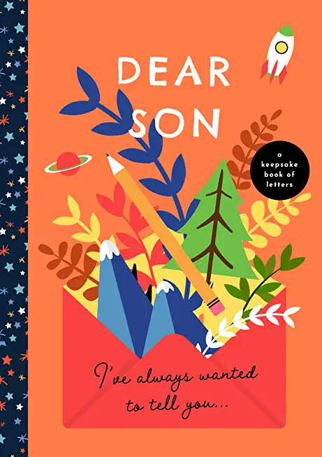 Dear Son, I've Always Wanted to Tell You: A Keepsake Book of Letters