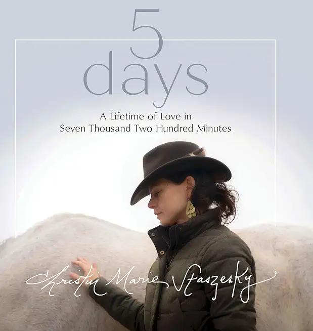 5 days: A Lifetime of Love in Seven Thousand Two Hundred Minutes