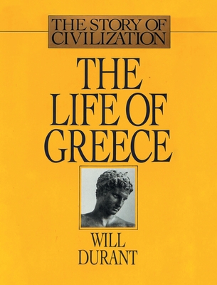 The Life of Greece: The Story of Civilization, Volume II