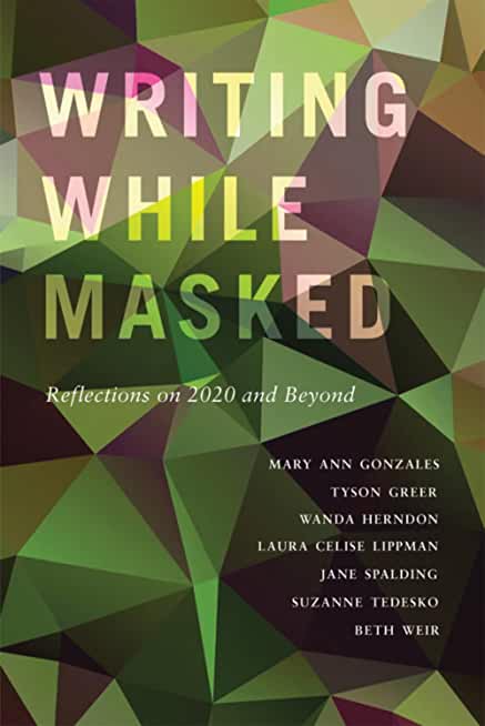 Writing While Masked: Reflections on 2020 and Beyond