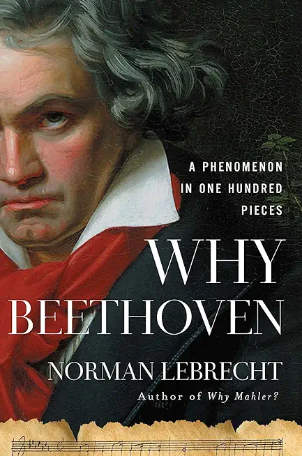 Why Beethoven: A Phenomenon in One Hundred Pieces