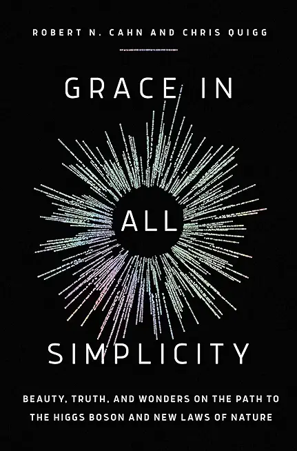 Grace in All Simplicity: Beauty, Truth, and Wonders on the Path to the Higgs Boson and New Laws of Nature