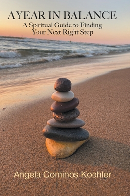 A Year in Balance: A Spiritual Guide to Finding Your Next Right Step