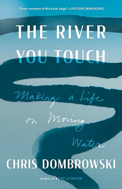 The River You Touch: Making a Life on Moving Water