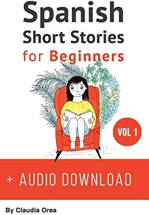 Spanish: Short Stories for Beginners + Audio Download: Improve your reading and listening skills in Spanish
