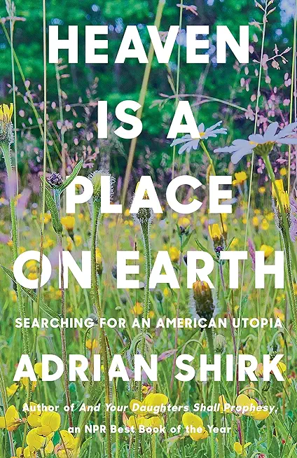Heaven Is a Place on Earth: Searching for an American Utopia