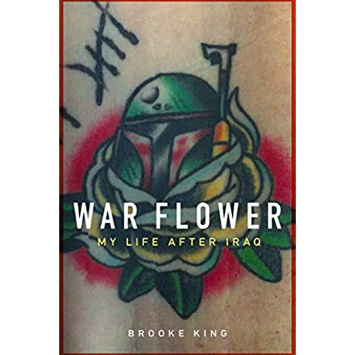 War Flower: My Life After Iraq