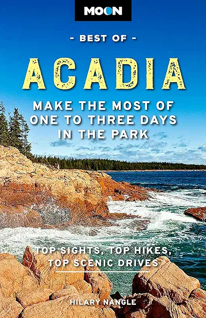 Moon Best of Acadia: Make the Most of One to Three Days in the Park