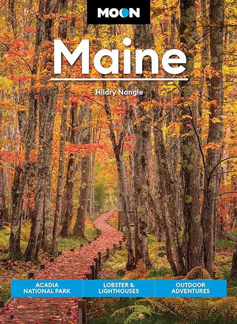 Moon Maine: Acadia National Park, Lobster & Lighthouses, Outdoor Adventures
