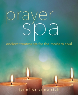 Prayer Spa: Ancient Treatments for the Modern Soul