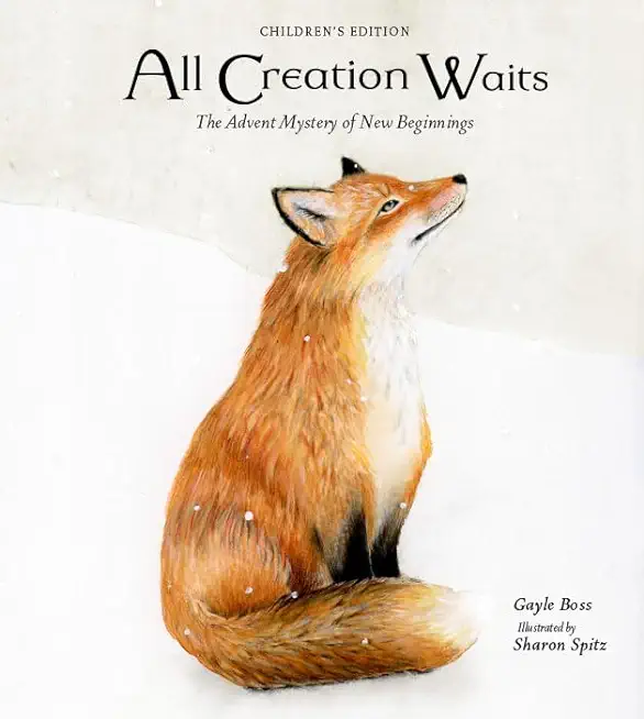 All Creation Waits -- Children's Edition: The Advent Mystery of New Beginnings for Children