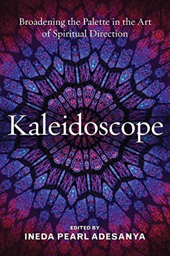 Kaleidoscope: Broadening the Palette in the Art of Spiritual Direction