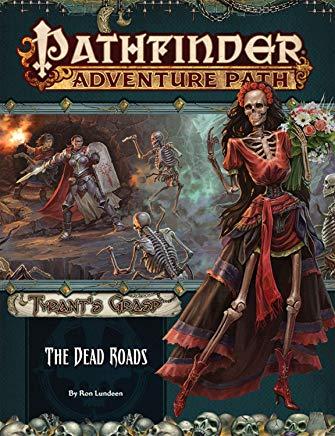 Pathfinder Adventure Path: The Dead Roads (Tyrant's Grasp 1 of 6)