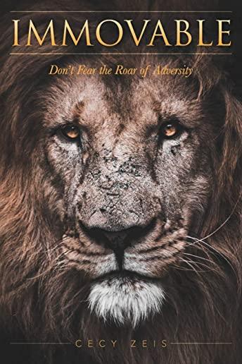 Immovable: Don't Fear the Roar of Adversity