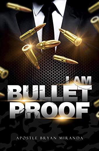 I Am Bulletproof