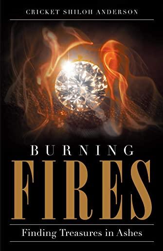 Burning Fires: Finding Treasures in Ashes
