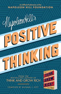 Napoleon Hill's Positive Thinking: 10 Steps to Health, Wealth, and Success