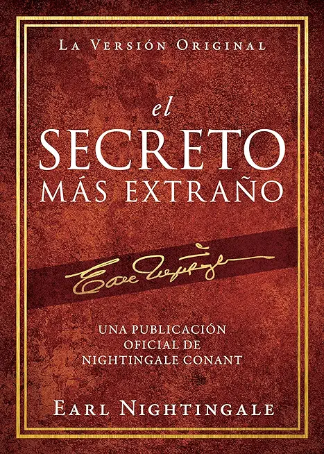 El Secreto MÃ¡s ExtraÃ±o: Una PublicaciÃ³n Oficial de Nightingale Conant
