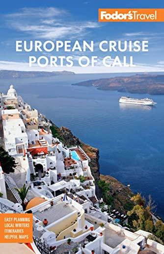 Fodor's European Cruise Ports of Call: Top Cruise Ports in the Mediterranean, Aegean, and Northern Europe
