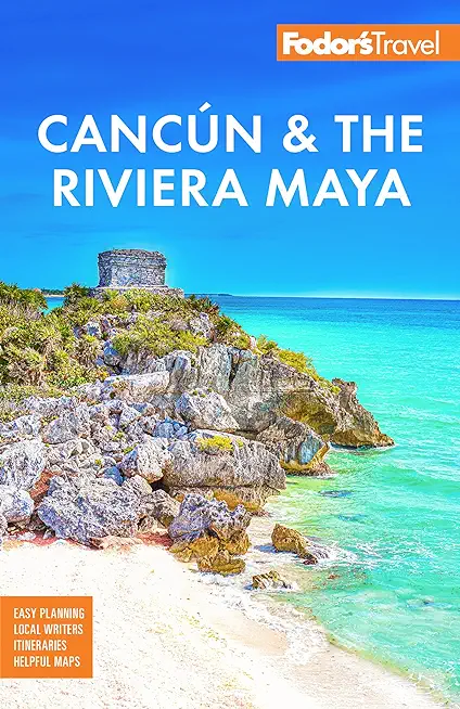 Fodor's Cancun & the Riviera Maya: With Tulum, Cozumel, and the Best of the YucatÃ¡n