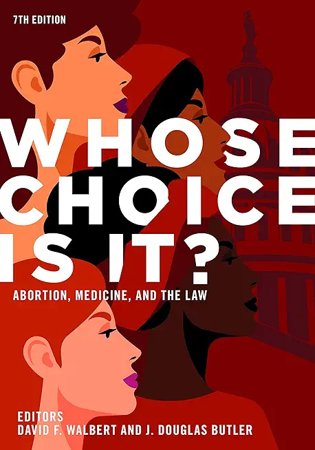 Whose Choice Is It?: Abortion, Medicine, and the Law