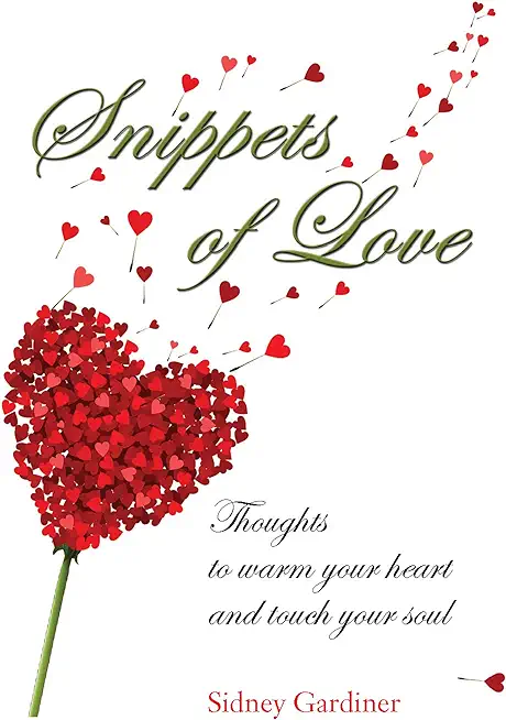 Snippets of Love: Thoughts to warm your heart and touch your soul