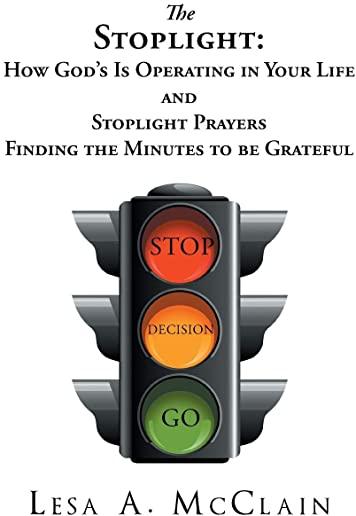 The Stoplight: How God's Is Operating in Your Life and Stoplight Prayers