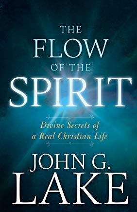 Flow of the Spirit: Divine Secrets of a Real Christian Life (Reissue, Repackage of Living in God's Power)