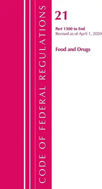Code of Federal Regulations, Title 21 Food and Drugs 1300-End, Revised as of April 1, 2020