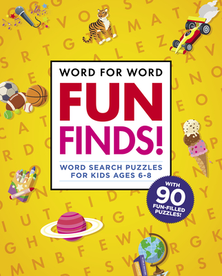Word for Word: Fun Finds!: Word Search Puzzles for Kids Ages 6-8